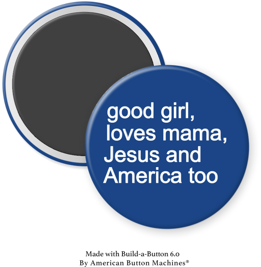 Refrigerator magnet featuring the phrase "Good girl loves mama, Jesus and America too" by Magnets and Memories, with colorful design.