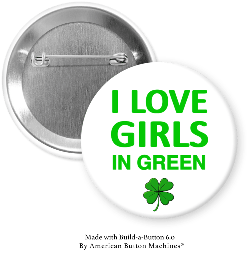 I Love Girls in Green Pinback