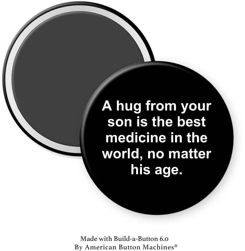 Refrigerator magnet with a heartfelt message, "A Hug From Your Son is The Best Medicine," by Magnets and Memories.