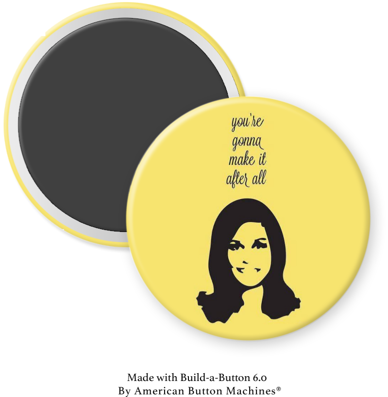 Refrigerator magnet with "You’re Gonna Make It After All" phrase by Magnets and Memories, featuring colorful design on a white background.