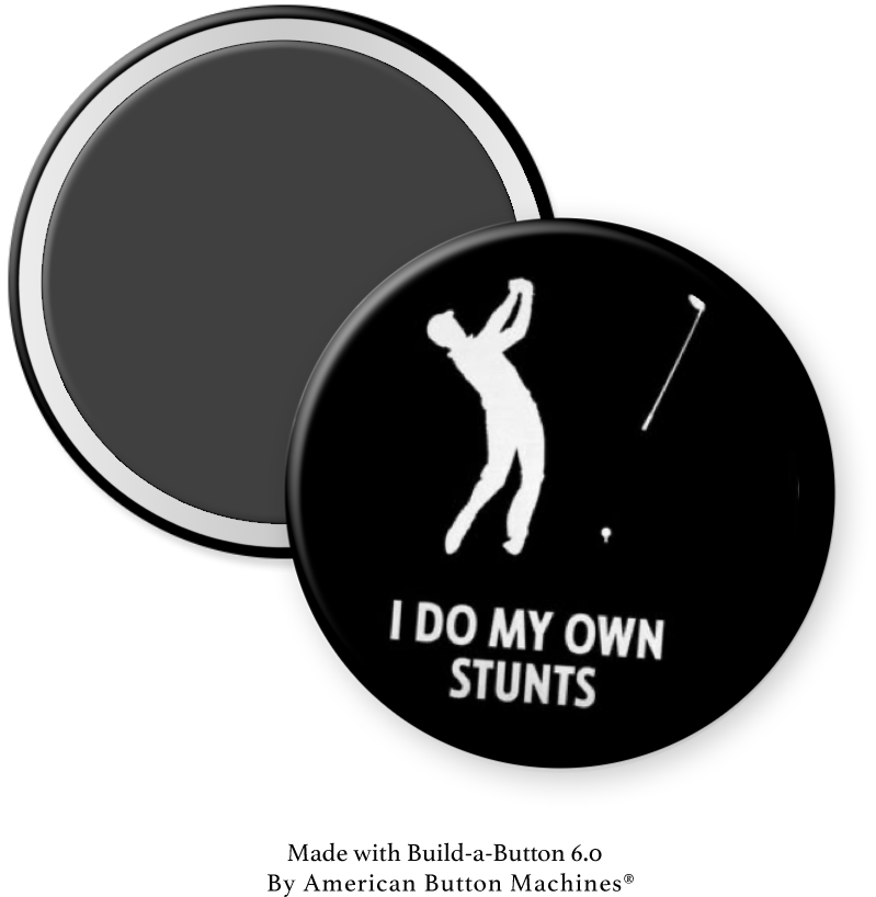 Refrigerator magnet featuring the phrase "I Do My Own Stunts" from Magnets and Memories, with a golf-themed design.