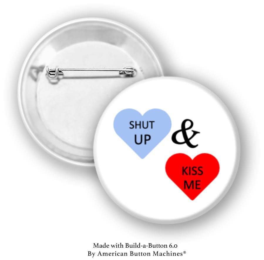 Shut Up & Kiss Me in Hearts Pinback - Magnets and Memories