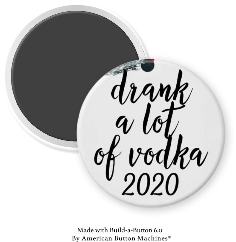 Drank A Lot of Vodka 2020 Magnet - Magnets and Memories