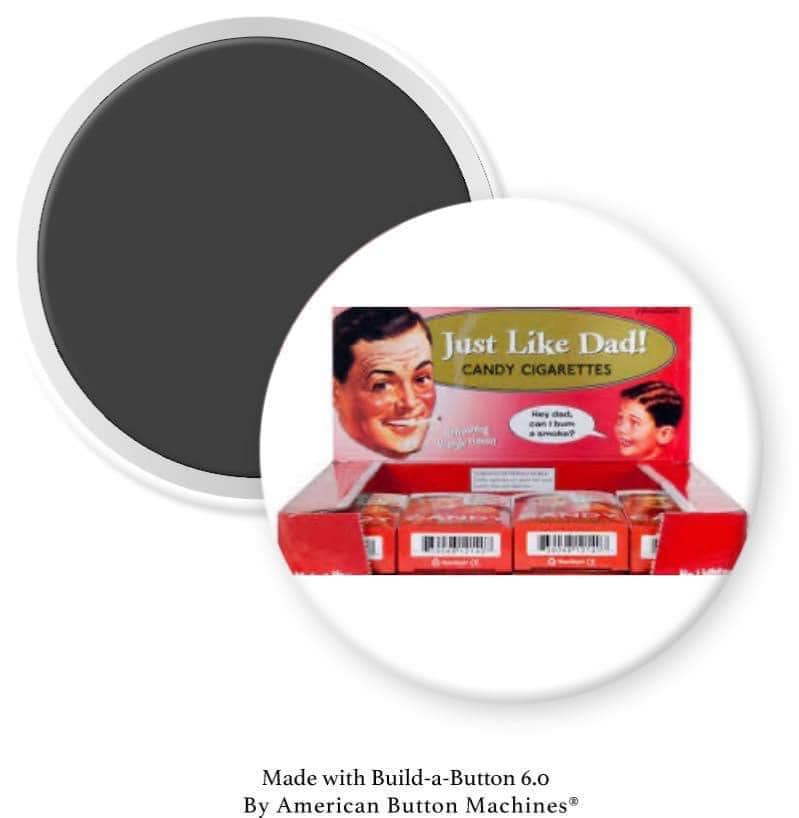 Candy Cigarettes “Just Like Dad” 1960s Magnet - Magnets and Memories