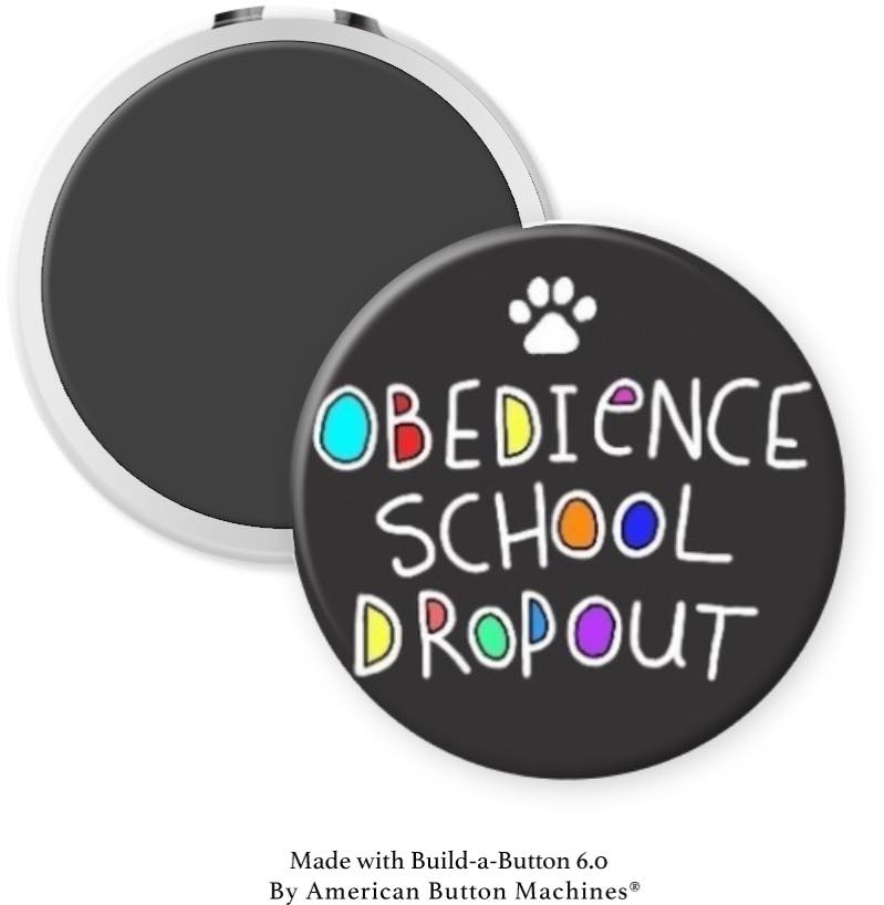 Dog Obedience School Dropout Magnet - Magnets and Memories