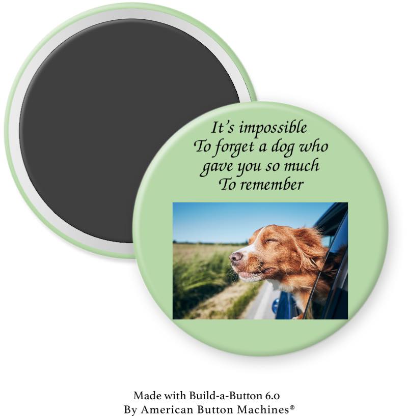 It’s Impossible to Forget a Dog …” Magnet - Magnets and Memories