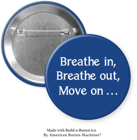 Breathe in, Breathe out, Move on ... by Jimmy Buffett Pinback - Magnets and Memories