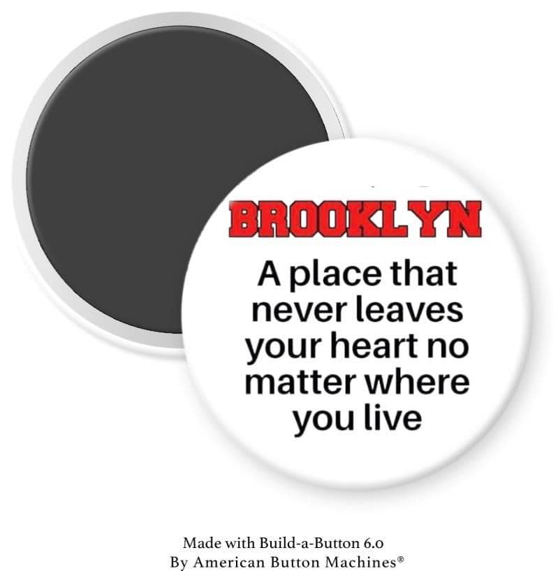 Brooklyn A Place That Never Leaves Your Heart… Magnet - Magnets and Memories