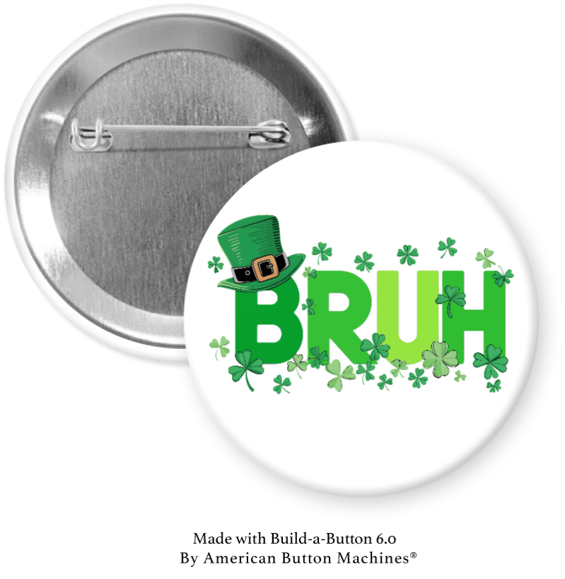 BRUH for St Patrick’s Day Pinback - Magnets and Memories