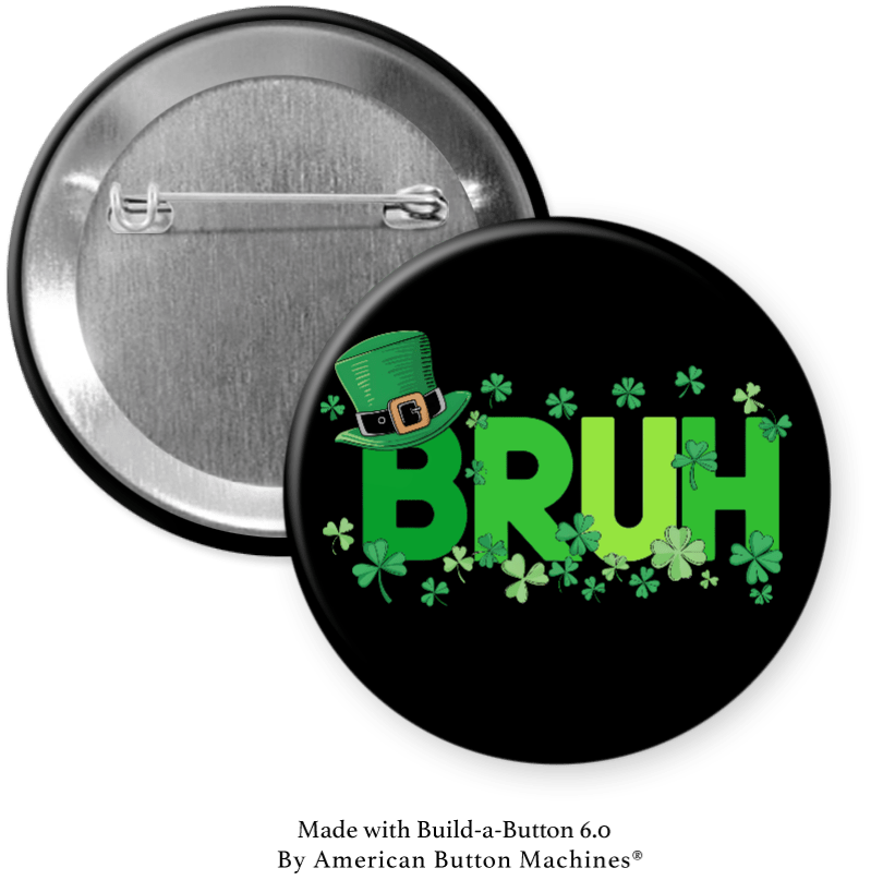 BRUH for St Patrick’s Day Pinback - Magnets and Memories