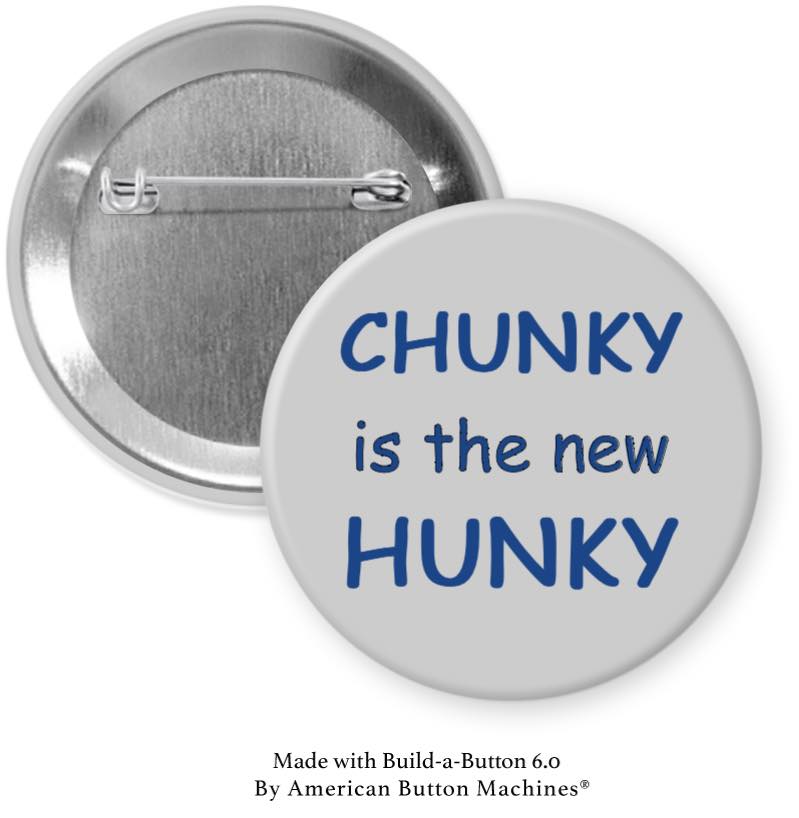 Chunky is the New Hunky Pinback - Magnets and Memories