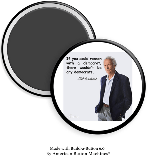 Clint E “If You Could Reason With A Democrat…” - Magnets and Memories