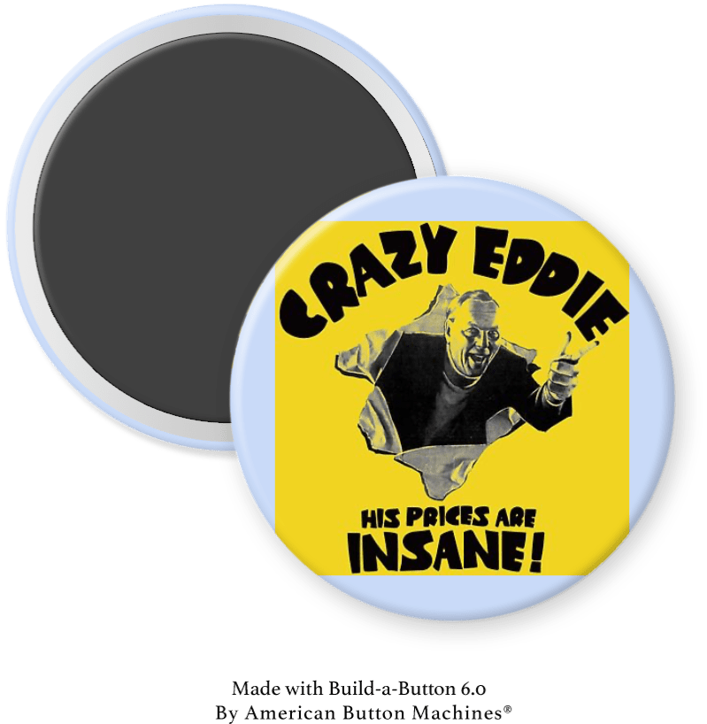 Crazy Eddie Prices are Insane - Magnets and Memories