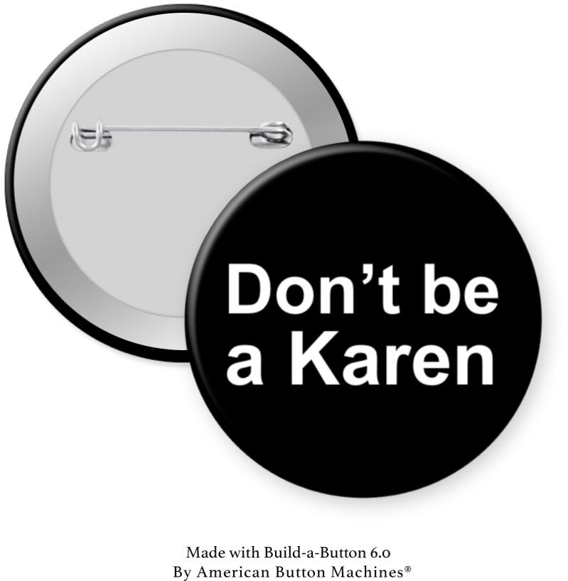 Don't Be a Karen Pinback - Magnets and Memories
