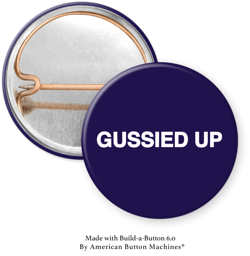 Gussied Up Pinback Variant Size - Magnets and Memories