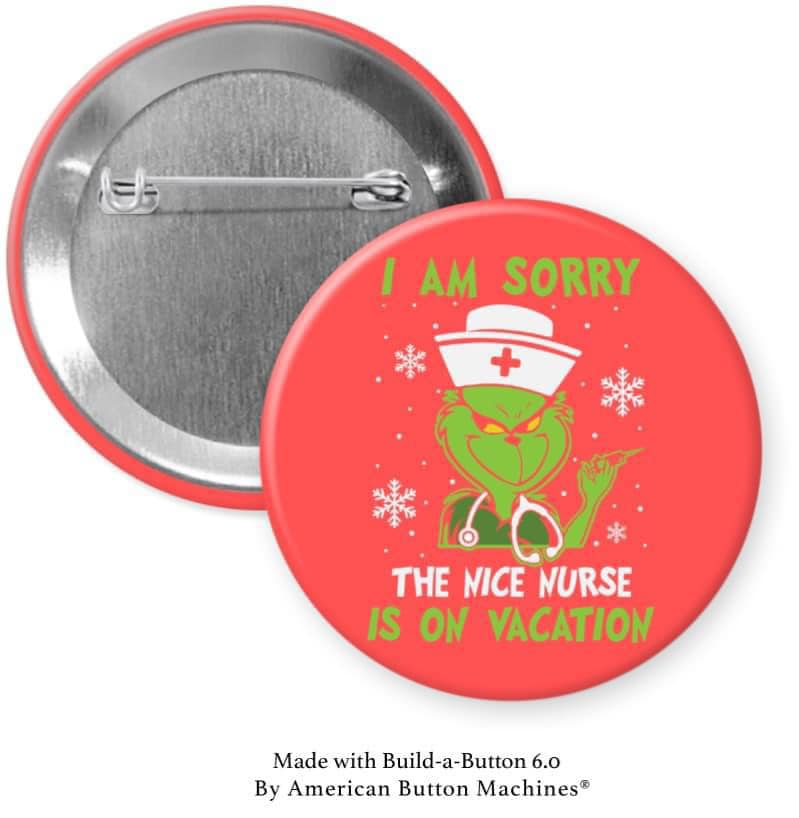I am Sorry The Nice Nurse is on Vacation on Red Pinback - Magnets and Memories