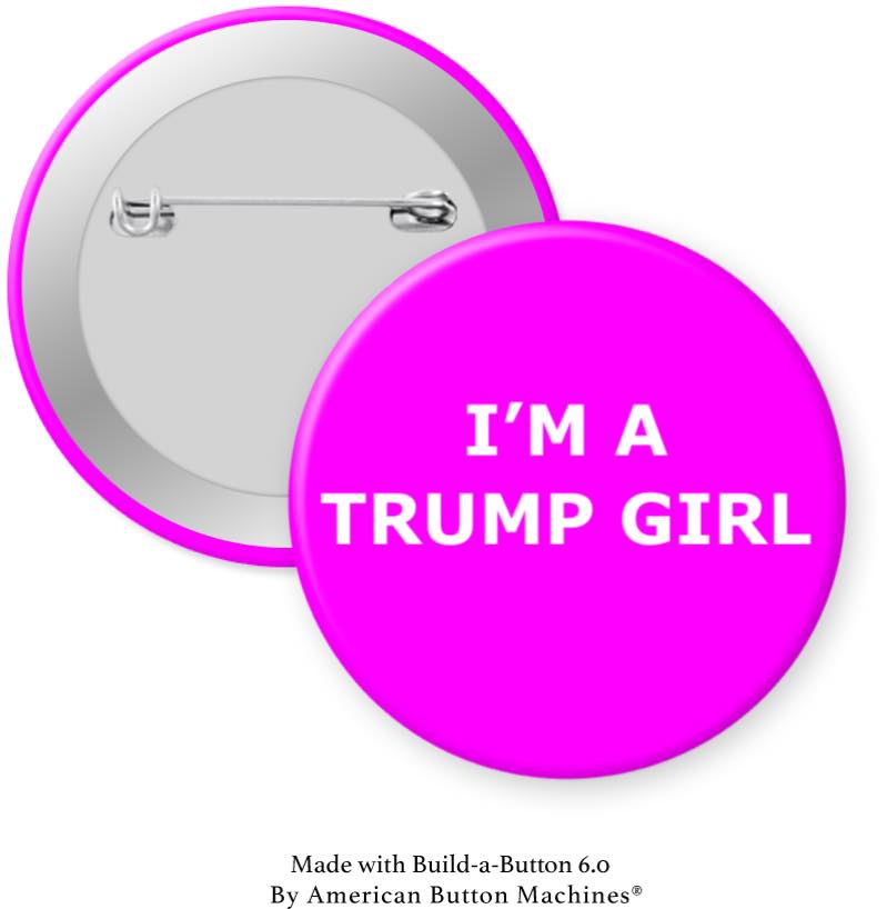 I'm a Trump Girl White Text on Pink Pinback - Magnets and Memories