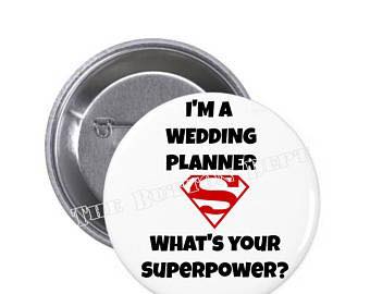 I’m a Wedding Planner What’s Your Superpower? Pinback - Magnets and Memories