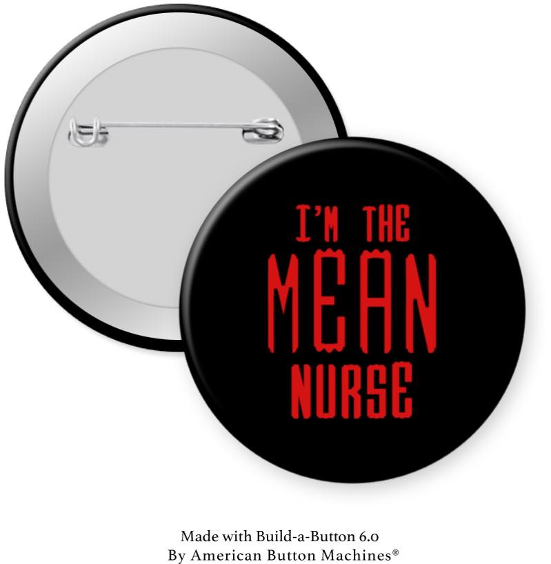 I'm the Mean Nurse Pinback - Magnets and Memories
