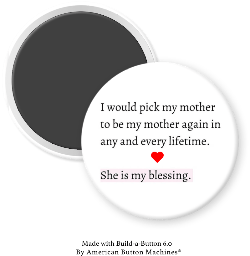 I Would Pick My Mother Again, She is My Blessing - Magnets and Memories