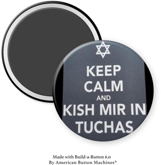 Keep Calm and Kish Mir In Tuchas Yiddish Magnet - Magnets and Memories