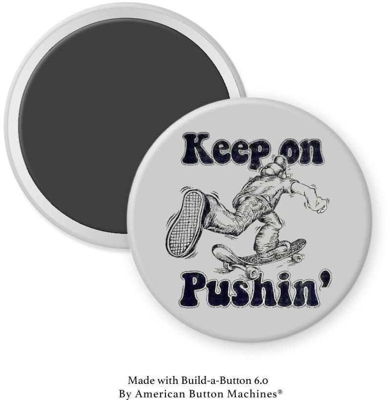 Keep on Pushin' Skateboarding - Magnets and Memories