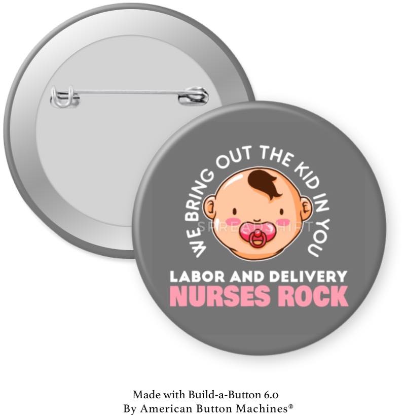 Labor and Delivery Nurses Rock We Bring… Pinback - Magnets and Memories