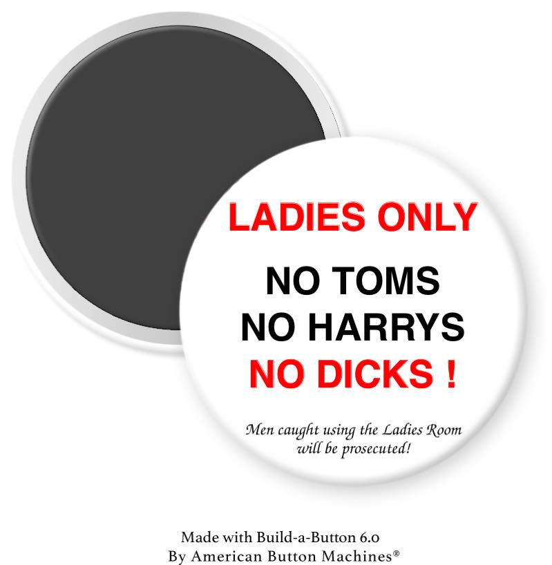 Ladies Only No Toms No Harrys No Di$ks Magnet - Magnets and Memories