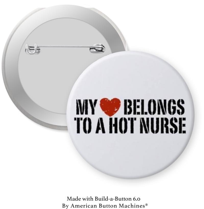 My Heart Belongs to a Hot Nurse Pinback - Magnets and Memories