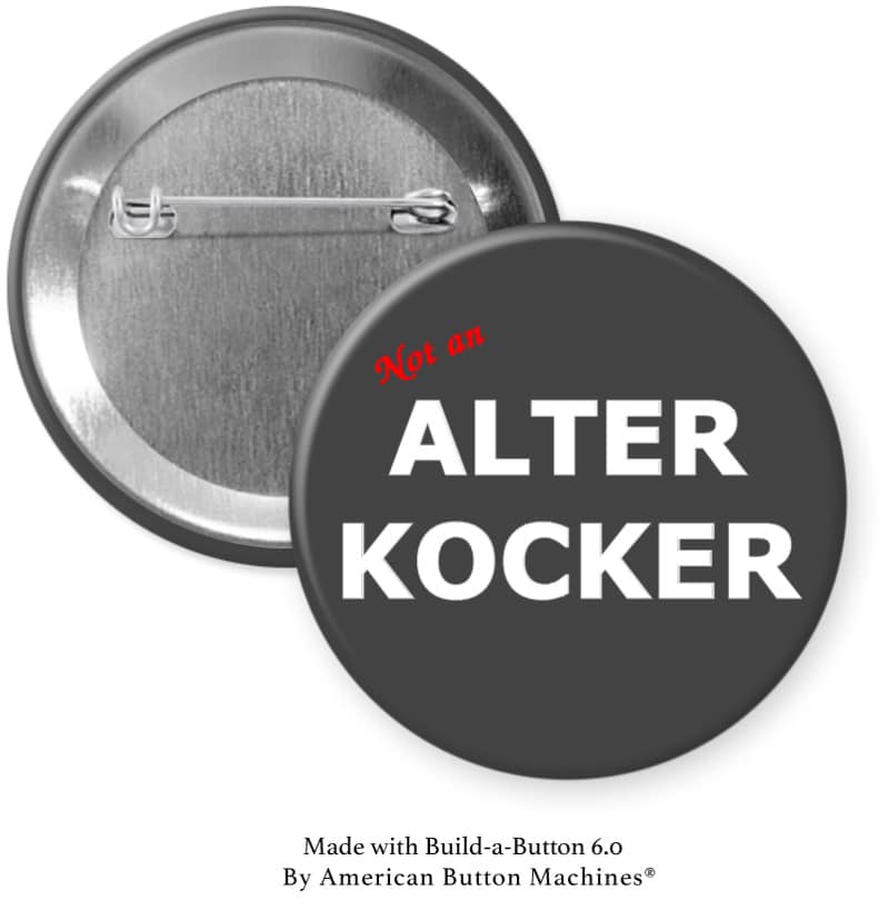 Not an Alter Kocker Yiddish Pinback - Magnets and Memories