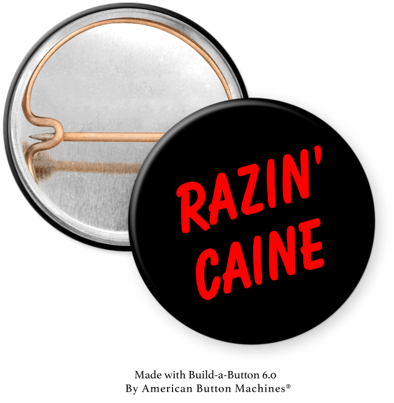 RAZIN’ CAINE a Pinback - Magnets and Memories
