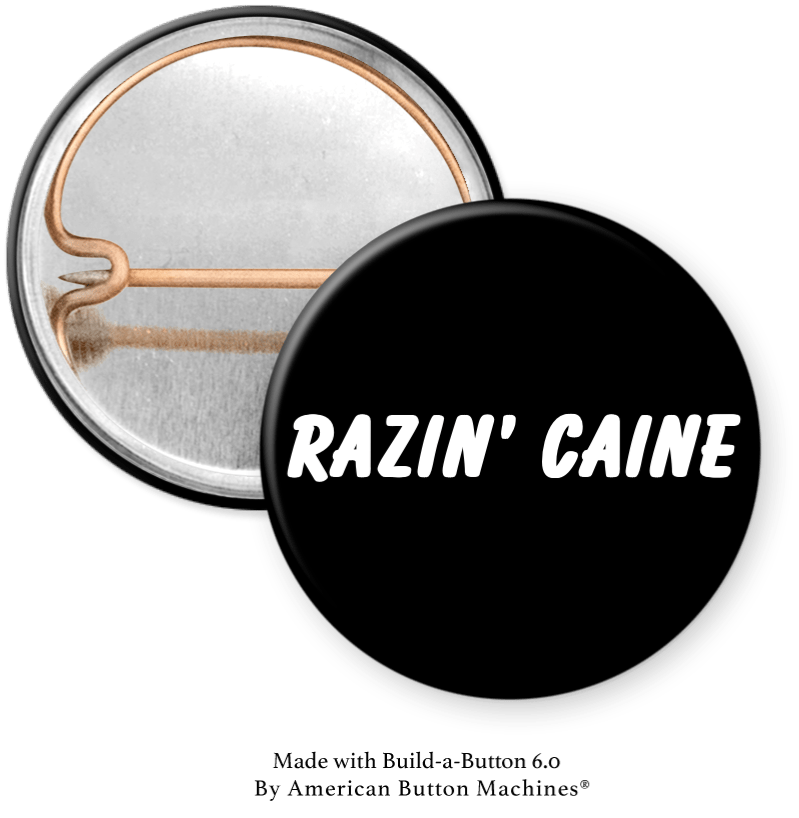 RAZIN’ CAINE b Pinback - Magnets and Memories