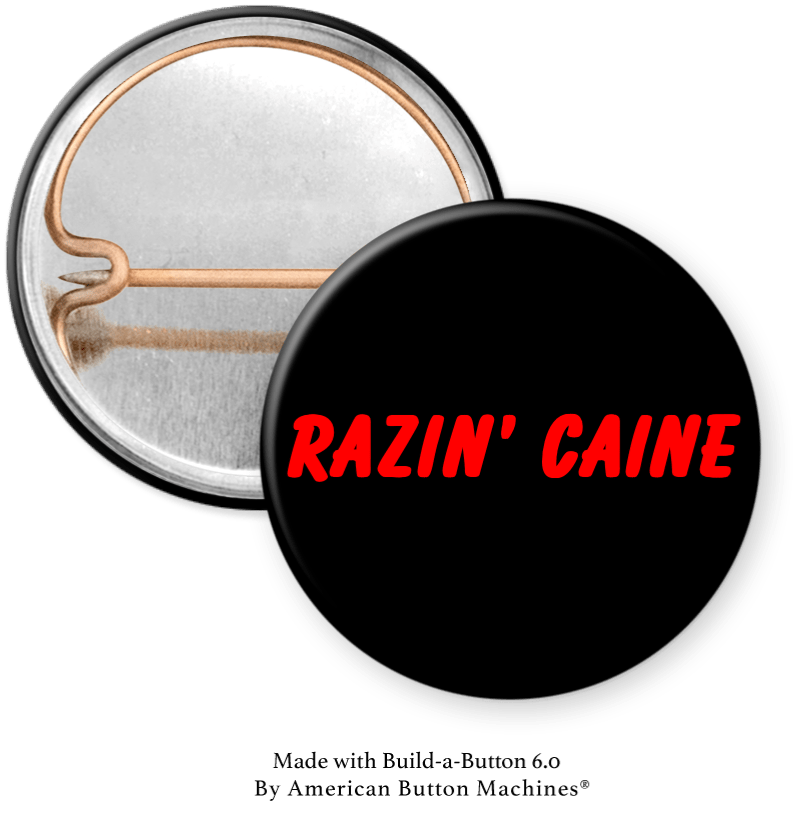 RAZIN’ CAINE c Pinback - Magnets and Memories