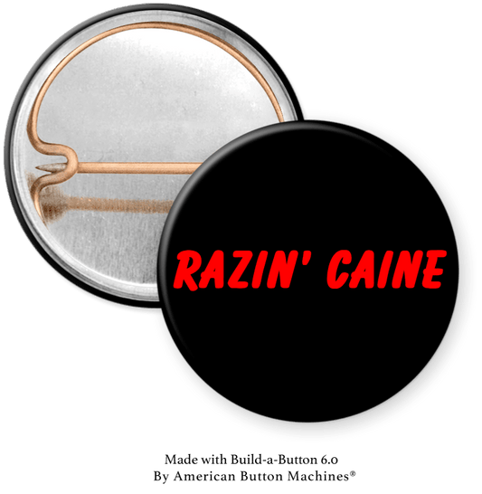 RAZIN’ CAINE c Pinback - Magnets and Memories