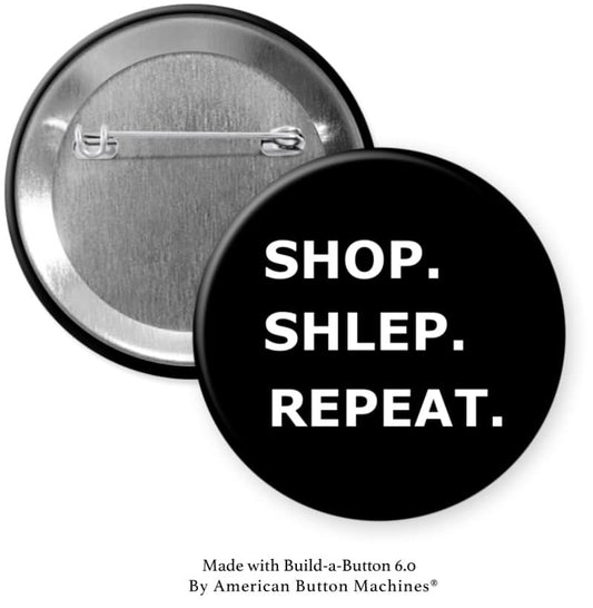 Shop Schlep Repeat White Text Pinback - Magnets and Memories