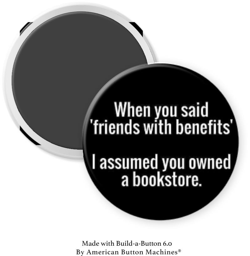 When You Said Friends with Benefits …Bookstore Magnet - Magnets and Memories