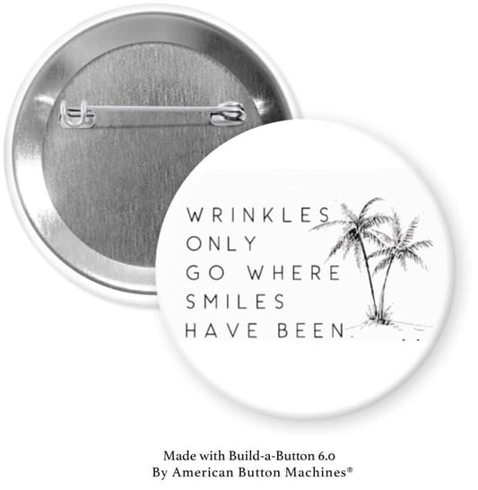 Wrinkles Only Go Where Smiles Have Been by Jimmy Buffett Pinback - Magnets and Memories