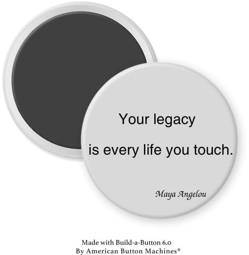 Your Legacy is Every Life You Touch Magnet - Magnets and Memories