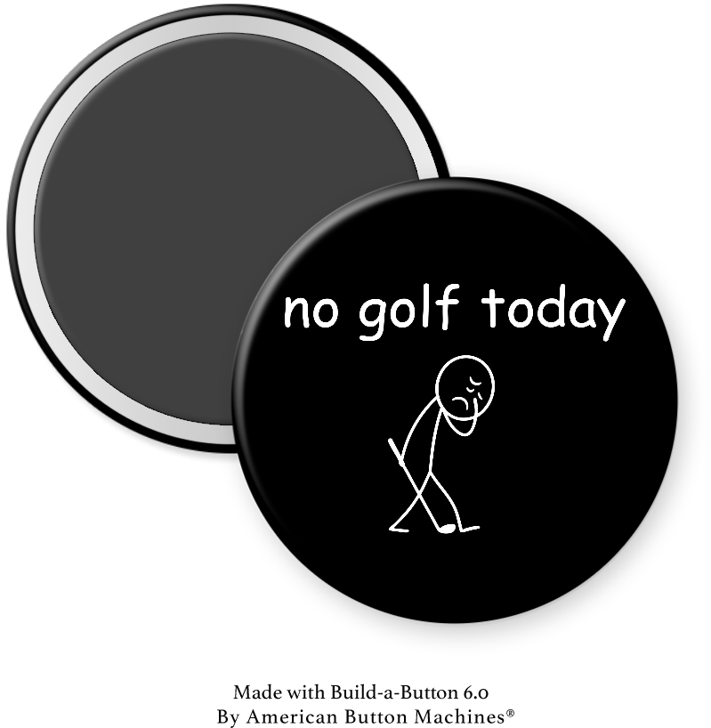 No Golf Today with Club - Magnets and Memories