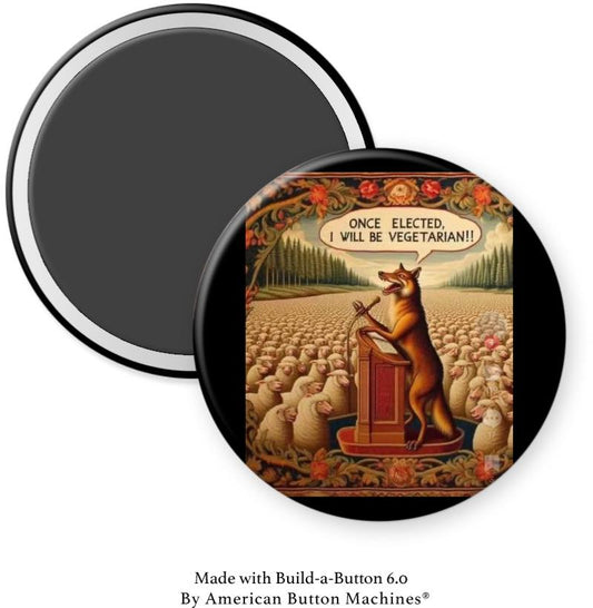 Wolf vs Sheep “Once Elected I Will Be A Vegetarian” Magnet - Magnets and Memories