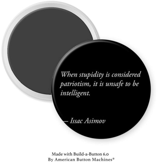 When Stupidity is considered Patriotism Magnet - Magnets and Memories
