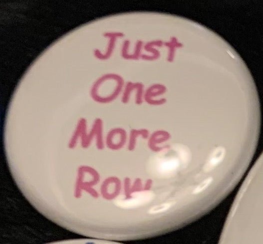 Just One More Row Magnet - Magnets and Memories 