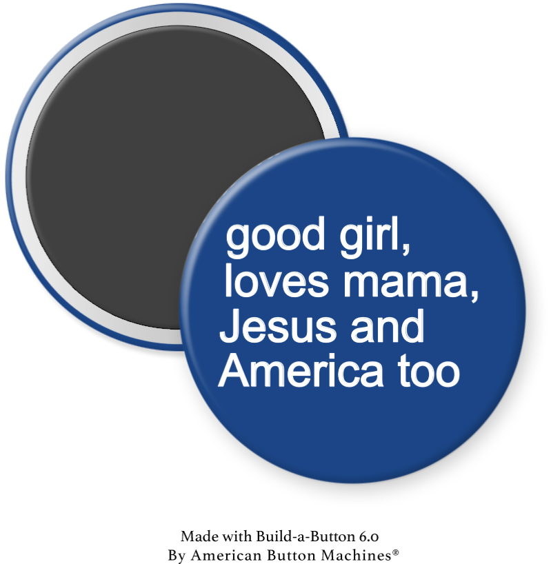 Refrigerator magnet from Magnets and Memories featuring the "Good Girl Loves Mama, Jesus and America Too" design with vibrant colors.