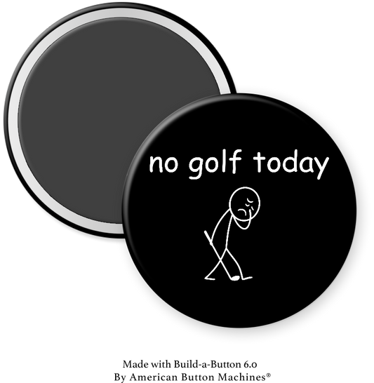 No Golf Today with Club - Magnets and Memories 