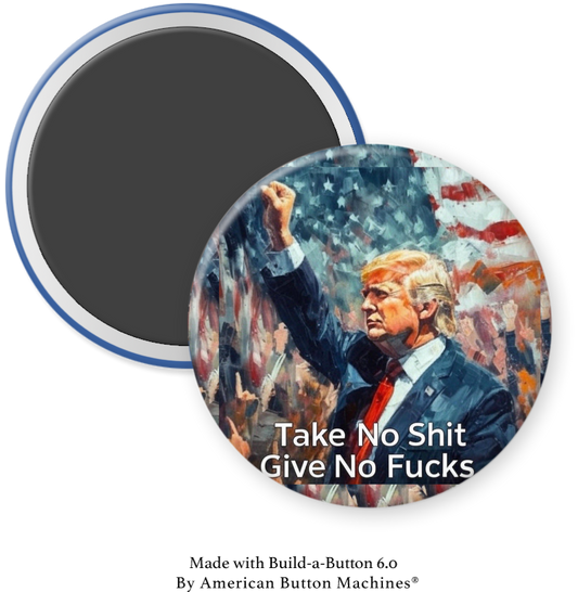 Trump with American Flag and fist pump.   “Take no ….   Give no ….  “ - Magnets and Memories 