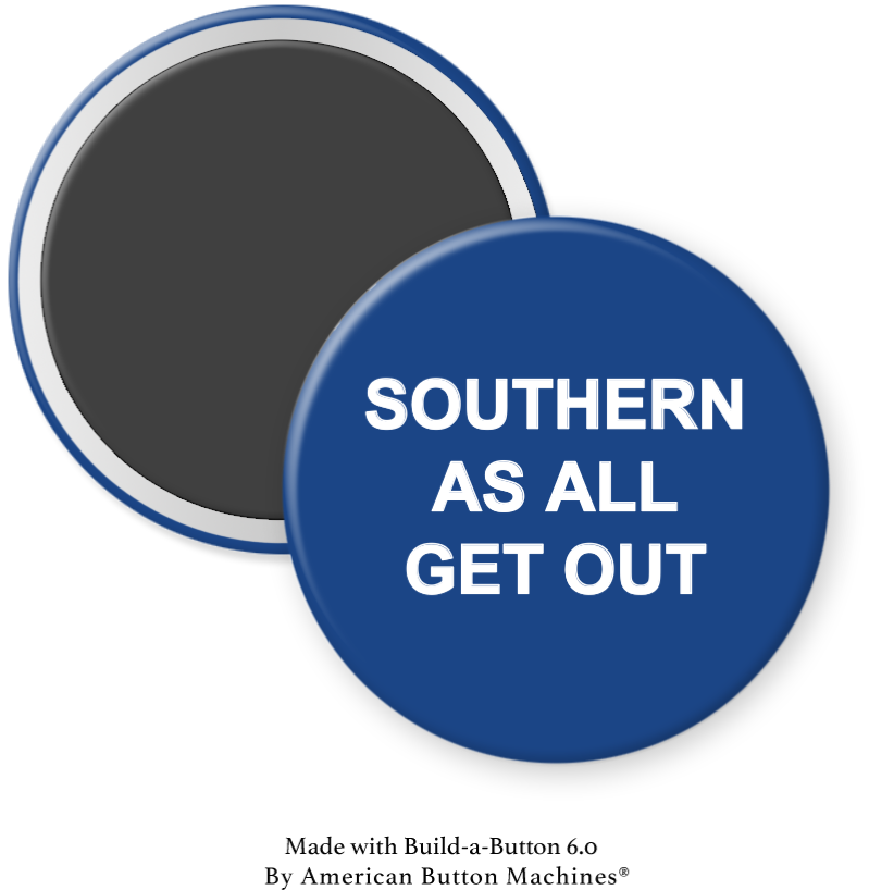 Southern As All Get Out refrigerator magnet by Magnets and Memories featuring a colorful, playful design on a metal magnet.