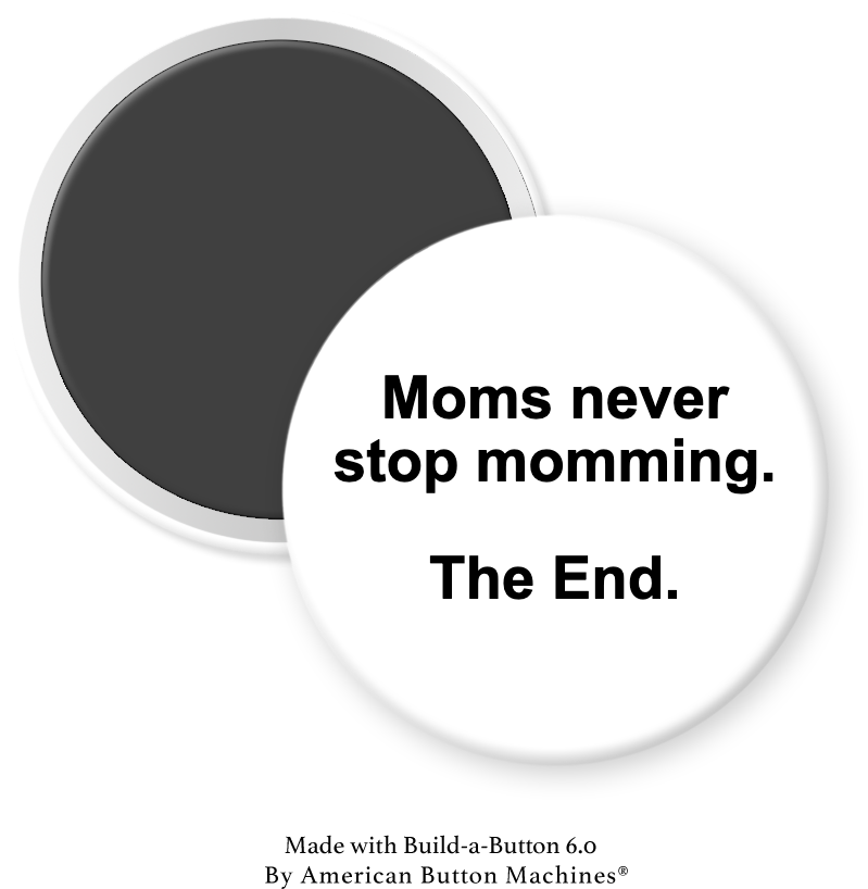 Refrigerator magnet with "Moms Never Stop Momming" quote by Magnets and Memories on a kitchen fridge door.