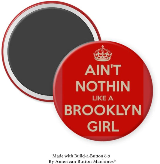 Ain't Nothin like a Brooklyn Girl Magnet - Magnets and Memories 