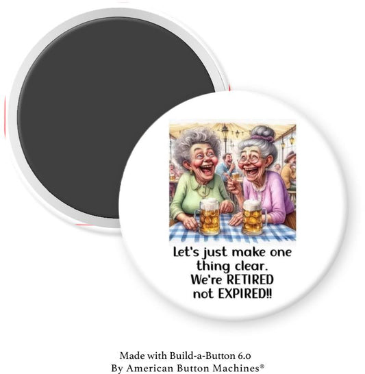 We’re Retired not Expired Magnet - Magnets and Memories