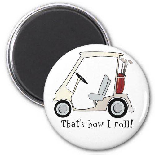That's How I Roll with Golf Cart Magnet - Magnets and Memories 